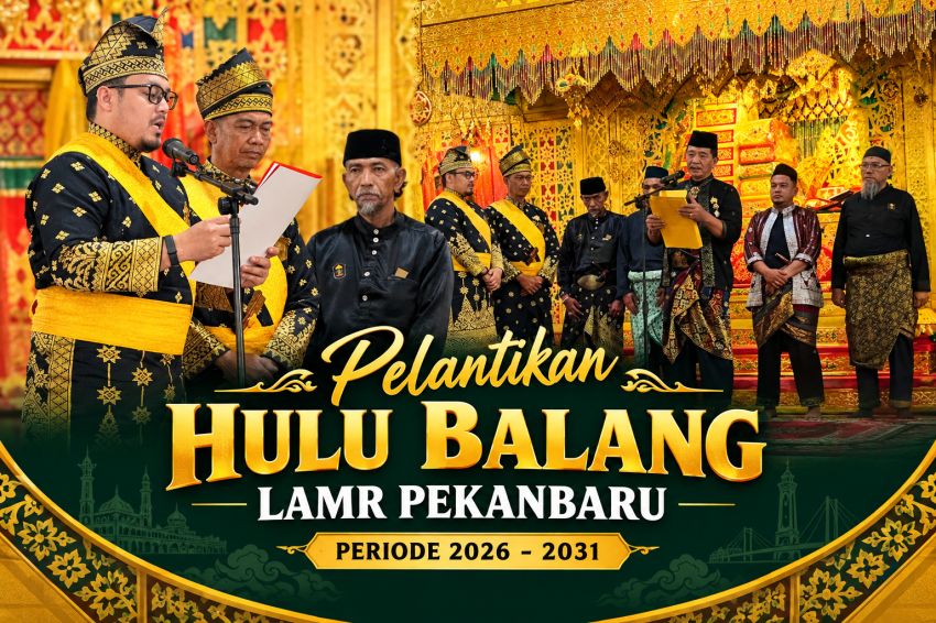 Hulu Balang Resmi Dikukuhkan, Ketua MKA LAMR Pekanbaru Tekankan Jaga Marwah Adat